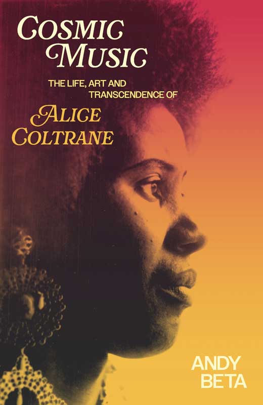 Musique cosmique : La vie, l'art et la transcendance d'Alice Coltrane par Andy Beta